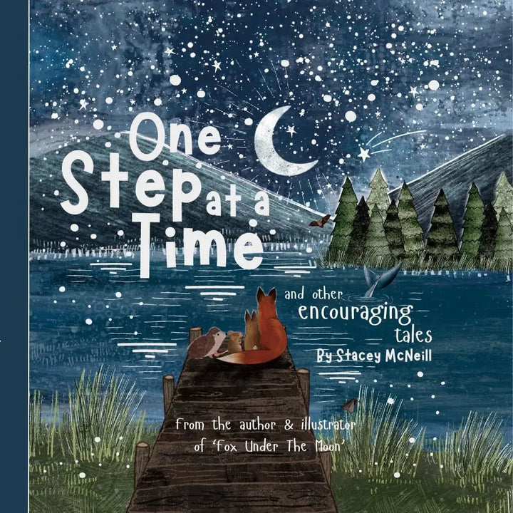 One Step At a Time - little tales to encourage positivity and self love from the author & illustrator of 'Fox Under The Moon'